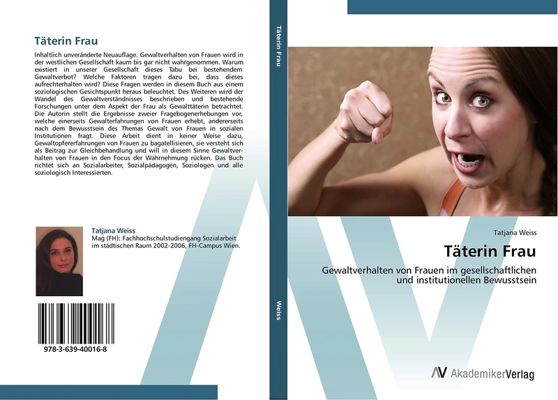 Täterin Frau: Gewaltverhalten von Frauen im gesellschaftlichen und institutionellen Bewusstsein