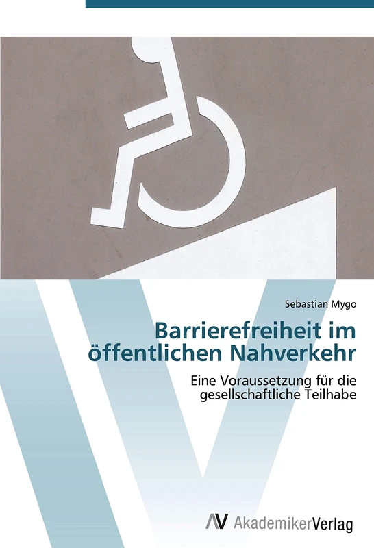 Barrierefreiheit im öffentlichen Nahverkehr: Eine Voraussetzung für die gesellschaftliche Teilhabe