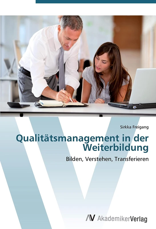 Qualitätsmanagement in der Weiterbildung: Bilden, Verstehen, Transferieren