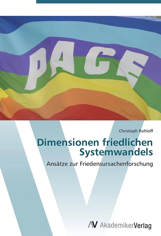 Dimensionen friedlichen Systemwandels: Ansätze zur Friedensursachenforschung