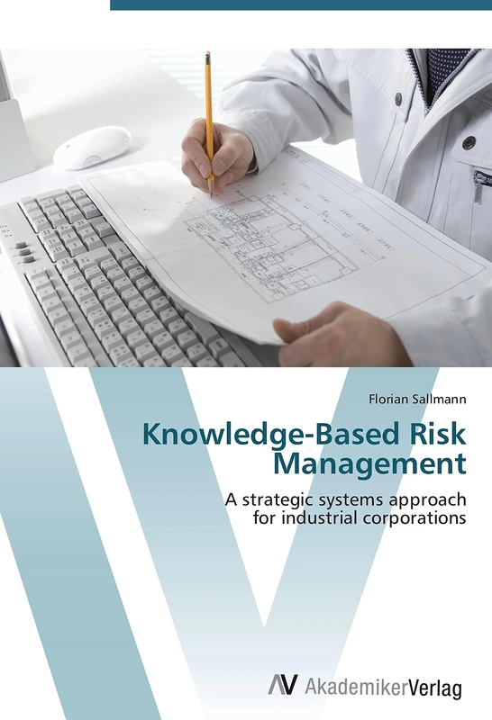 Knowledge-Based Risk Management: A strategic systems approach for industrial corporations