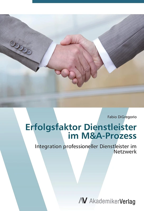Erfolgsfaktor Dienstleister im M&A-Prozess: Integration professioneller Dienstleister im Netzwerk