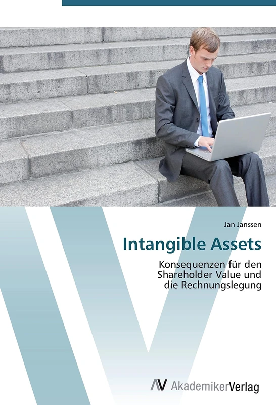 Intangible Assets: Konsequenzen für den Shareholder Value und die Rechnungslegung