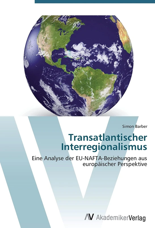Transatlantischer Interregionalismus: Eine Analyse der EU-NAFTA-Beziehungen aus europäischer Perspektive - Image 1