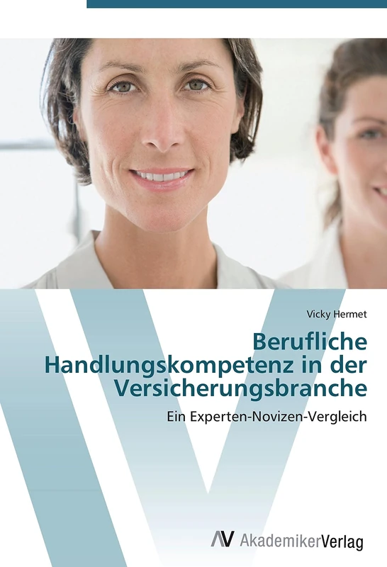 Berufliche Handlungskompetenz in der Versicherungsbranche: Ein Experten-Novizen-Vergleich