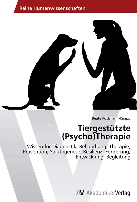 Tiergestützte (Psycho)Therapie: Wissen für Diagnostik, Behandlung, Therapie, Prävention, Salutogenese, Resilienz, Förderung, Entwicklung, Begleitung - Image 1