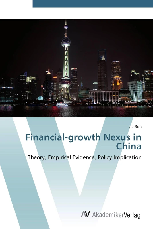 Financial-growth Nexus in China: Theory, Empirical Evidence, Policy Implication