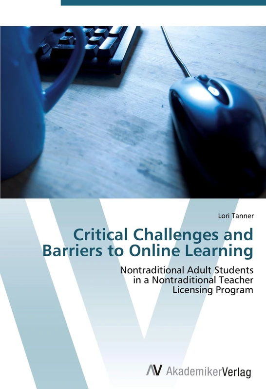 Critical Challenges and Barriers to Online Learning: Nontraditional Adult Students in a Nontraditional Teacher Licensing Program