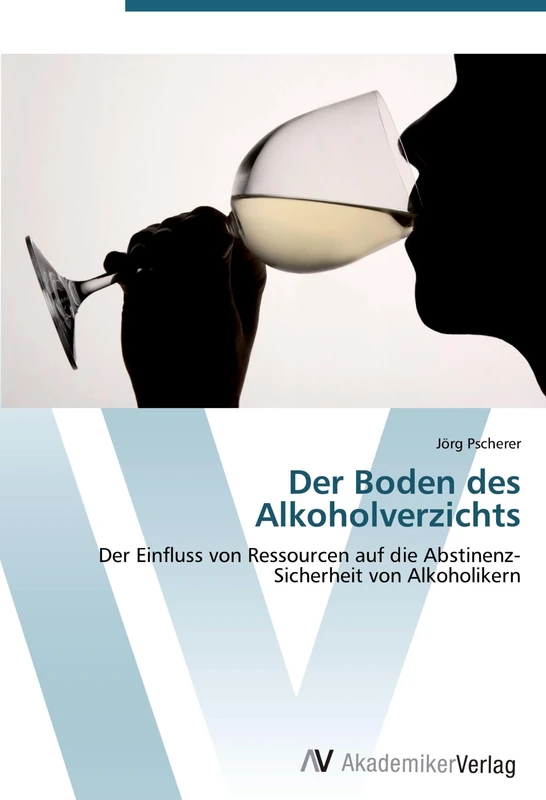Der Boden des Alkoholverzichts: Der Einfluss von Ressourcen auf die Abstinenz-Sicherheit von Alkoholikern - Image 1