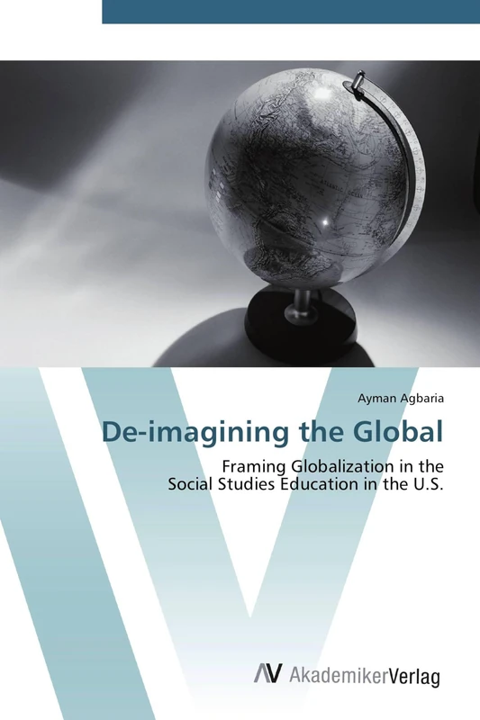 De-imagining the Global: Framing Globalization in the Social Studies Education in the U.S.