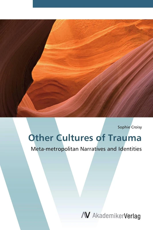 Other Cultures of Trauma: Meta-metropolitan Narratives and Identities