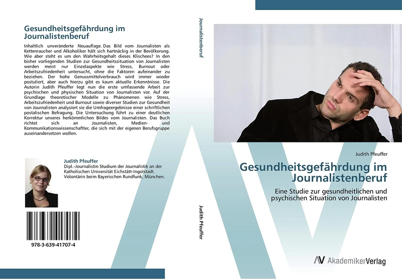 Gesundheitsgefährdung im Journalistenberuf: Eine Studie zur gesundheitlichen und psychischen Situation von Journalisten