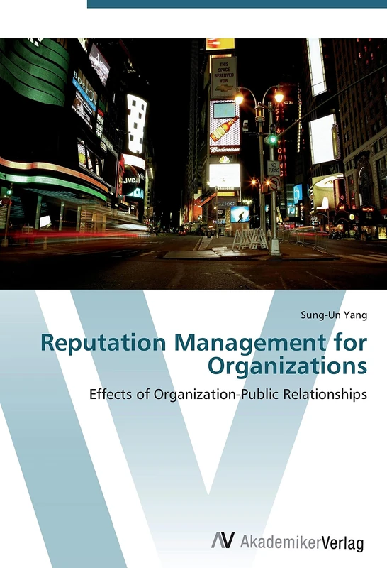 Reputation Management for Organizations: Effects of Organization-Public Relationships