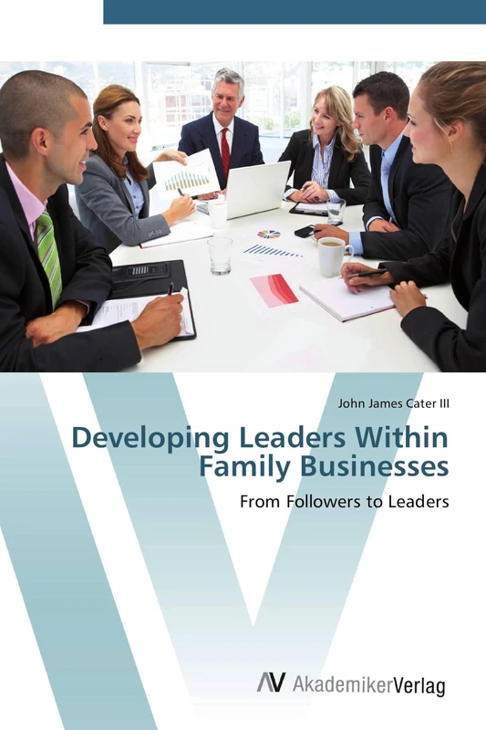 Developing Leaders Within Family Businesses: From Followers to Leaders
