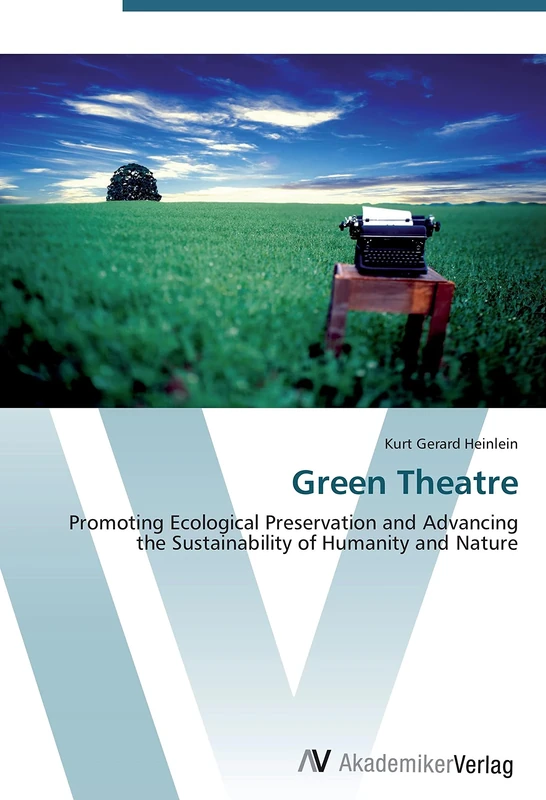 Green Theatre: Promoting Ecological Preservation and Advancing the Sustainability of Humanity and Nature