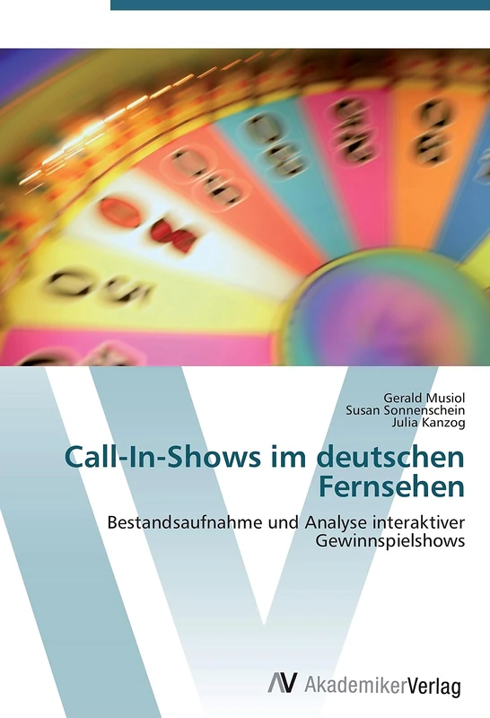 Call-In-Shows im deutschen Fernsehen: Bestandsaufnahme und Analyse interaktiver Gewinnspielshows