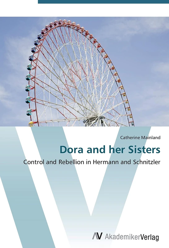 Dora and her Sisters: Control and Rebellion in Hermann and Schnitzler
