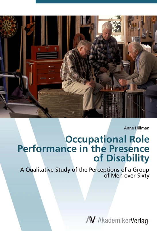 Occupational Role Performance in the Presence of Disability: A Qualitative Study of the Perceptions of a Group of Men over Sixty - Image 1