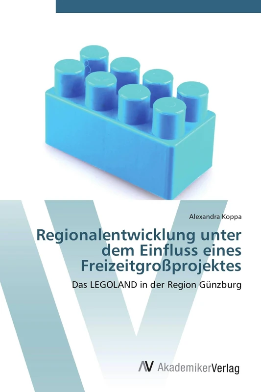 Regionalentwicklung unter dem Einfluss eines Freizeitgroßprojektes: Das LEGOLAND in der Region Günzburg - Image 1