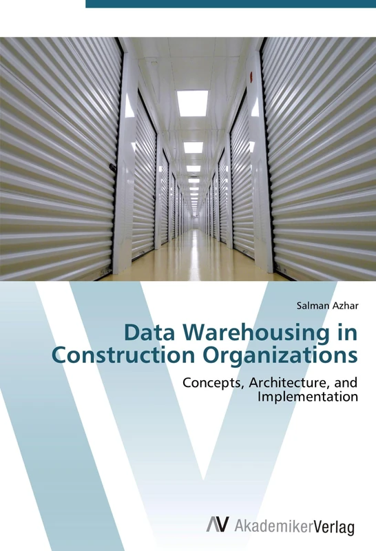 Data Warehousing in Construction Organizations: Concepts, Architecture, and Implementation