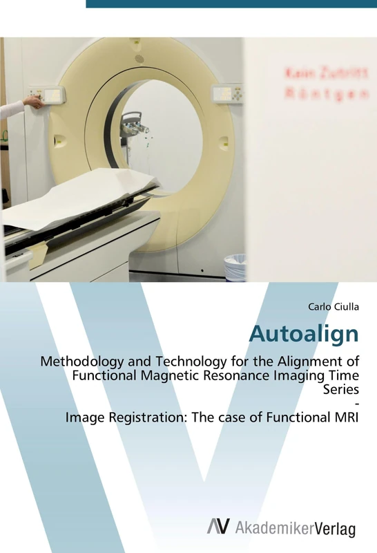 Autoalign: Methodology and Technology for the Alignment of Functional Magnetic Resonance Imaging Time Series - Image Registration: The case of Functional MRI