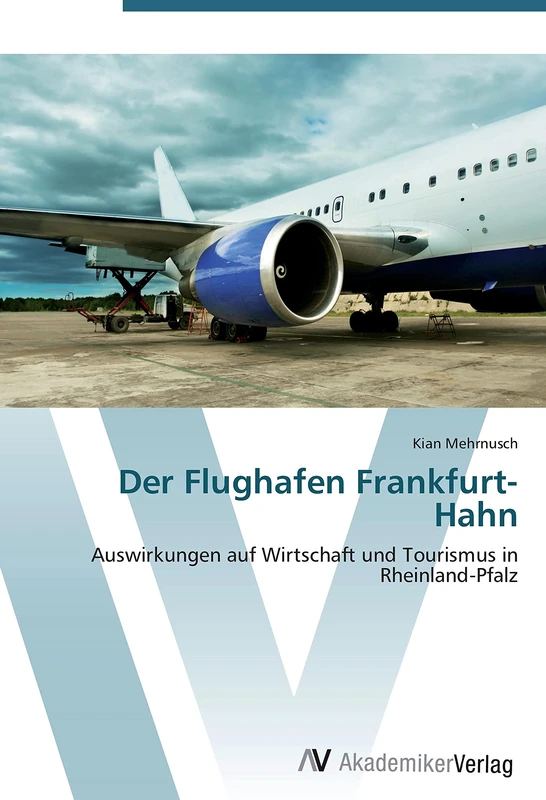 Der Flughafen Frankfurt-Hahn: Auswirkungen auf Wirtschaft und Tourismus in Rheinland-Pfalz