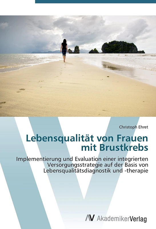 Lebensqualität von Frauen mit Brustkrebs: Implementierung und Evaluation einer integrierten Versorgungsstrategie auf der Basis von Lebensqualitätsdiagnostik und -therapie