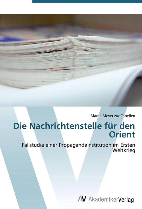 Die Nachrichtenstelle für den Orient: Fallstudie einer Propagandainstitution im Ersten Weltkrieg - Image 1