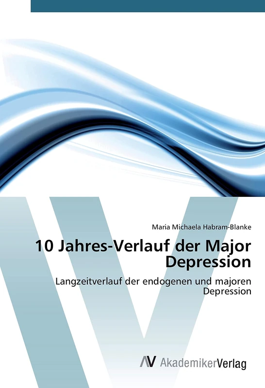 10 Jahres-Verlauf der Major Depression: Langzeitverlauf der endogenen und majoren Depression
