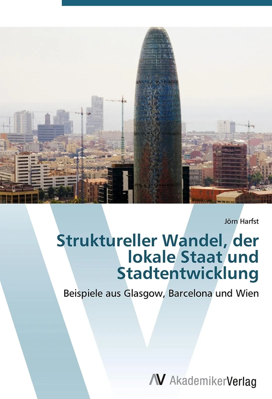 Struktureller Wandel, der lokale Staat und Stadtentwicklung: Beispiele aus Glasgow, Barcelona und Wien
