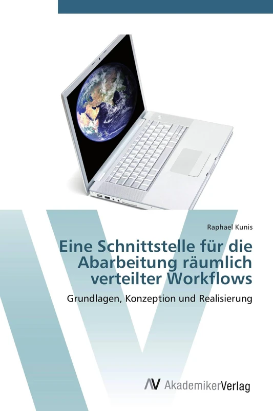 Eine Schnittstelle für die Abarbeitung räumlich verteilter Workflows: Grundlagen, Konzeption und Realisierung - Image 1