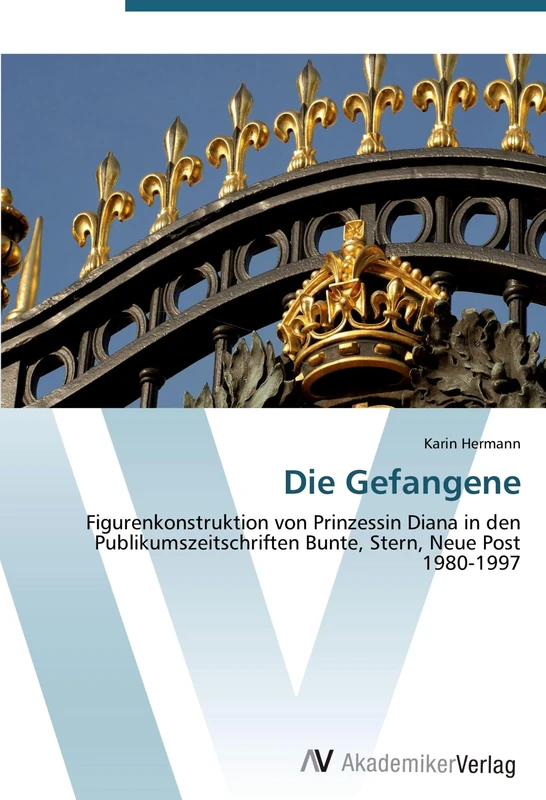 Die Gefangene: Figurenkonstruktion von Prinzessin Diana in den Publikumszeitschriften Bunte, Stern, Neue Post 1980-1997 - Image 1