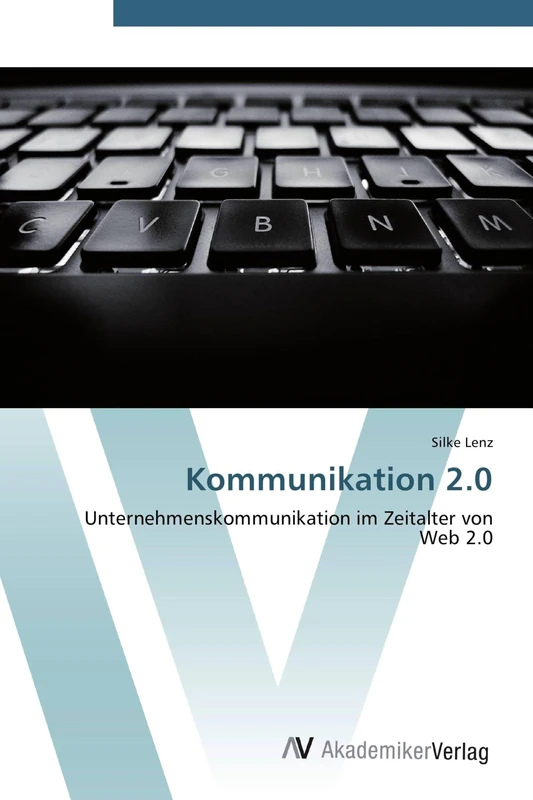 Kommunikation 2.0: Unternehmenskommunikation im Zeitalter von Web 2.0