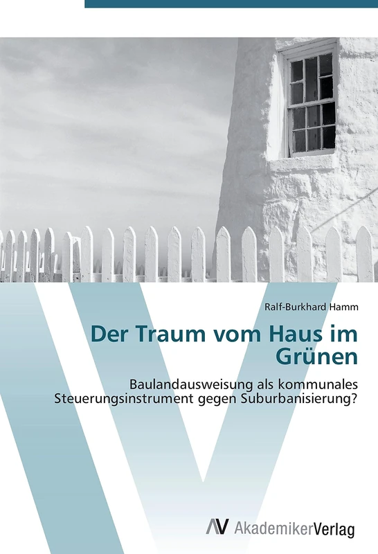 Der Traum vom Haus im Grünen: Baulandausweisung als kommunales Steuerungsinstrument gegen Suburbanisierung?