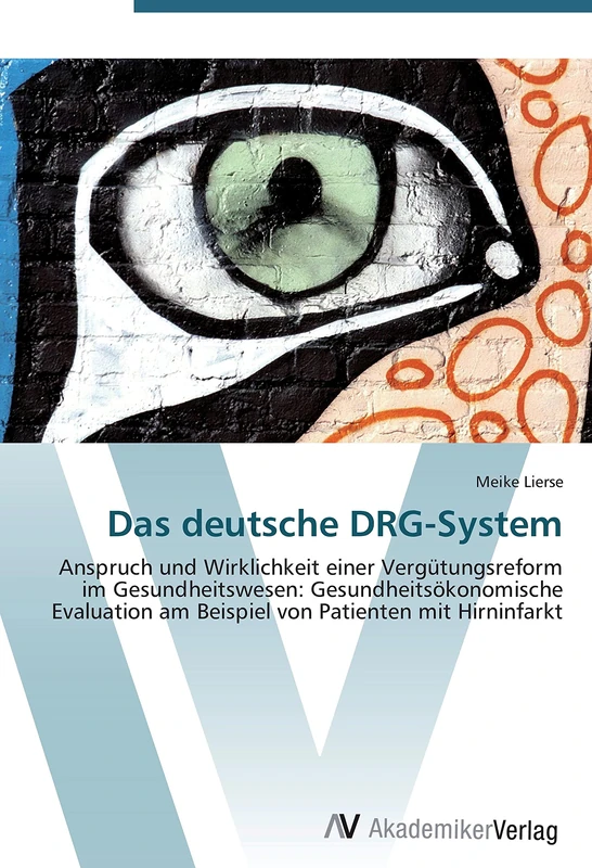 Das deutsche DRG-System: Anspruch und Wirklichkeit einer Vergütungsreform im Gesundheitswesen: Gesundheitsökonomische Evaluation am Beispiel von Patienten mit Hirninfarkt - Image 1