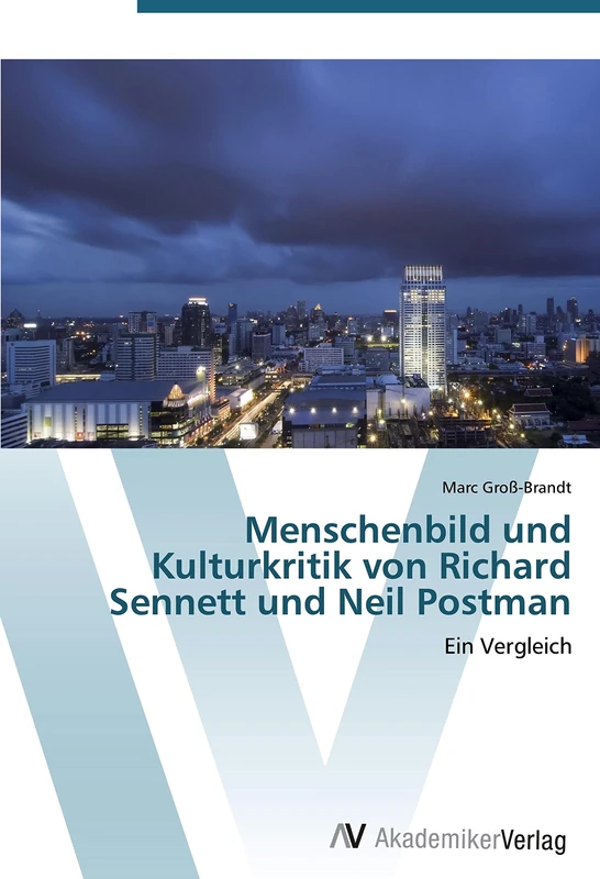 Menschenbild und Kulturkritik von Richard Sennett und Neil Postman: Ein Vergleich - Image 1