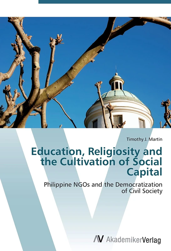 Education, Religiosity and the Cultivation of Social Capital: Philippine NGOs and the Democratization of Civil Society