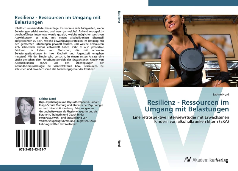 Resilienz - Ressourcen im Umgang mit Belastungen: Eine retrospektive Interviewstudie mit Erwachsenen Kindern von alkoholkranken Eltern (EKA)