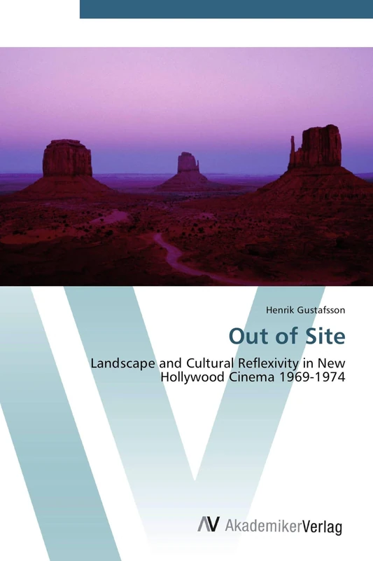 Out of Site: Landscape and Cultural Reflexivity in New Hollywood Cinema 1969-1974