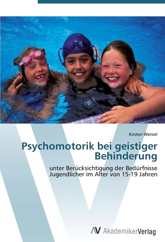 Psychomotorik bei geistiger Behinderung: unter Berücksichtigung der Bedürfnisse Jugendlicher im Alter von 15-19 Jahren - Image 1