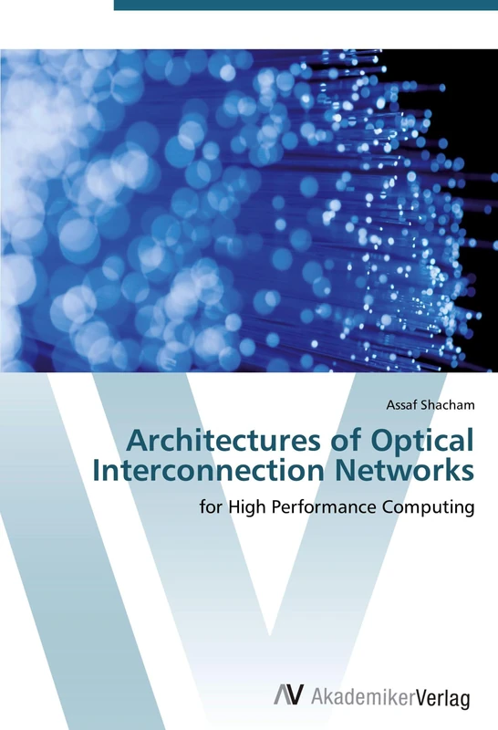 Architectures of Optical Interconnection Networks: for High Performance Computing