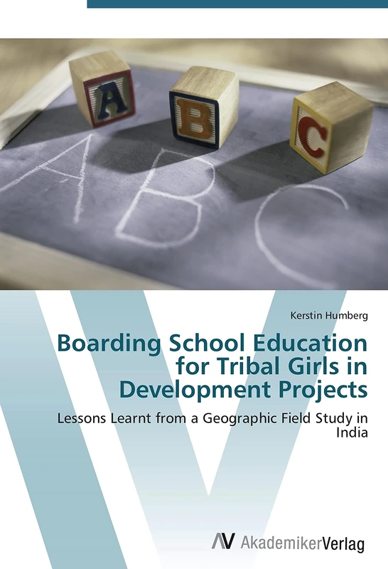 Boarding School Education for Tribal Girls in Development Projects: Lessons Learnt from a Geographic Field Study in India