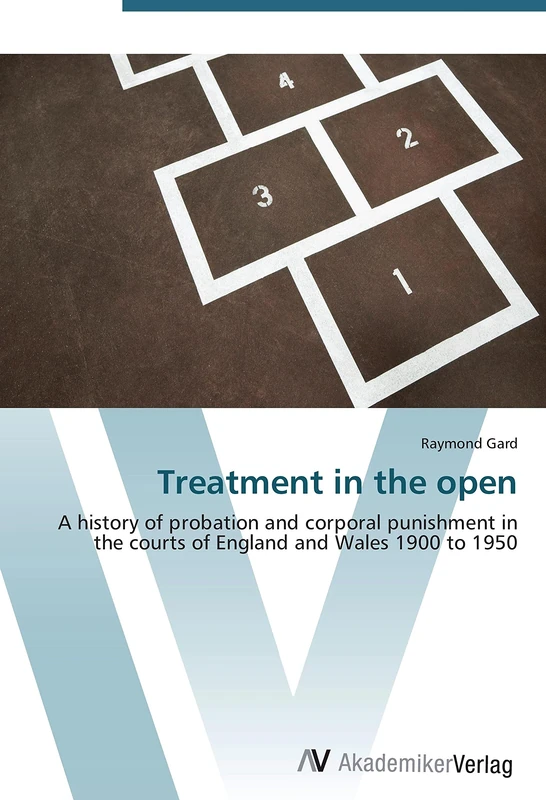 Treatment in the open: A history of probation and corporal punishment in the courts of England and Wales 1900 to 1950