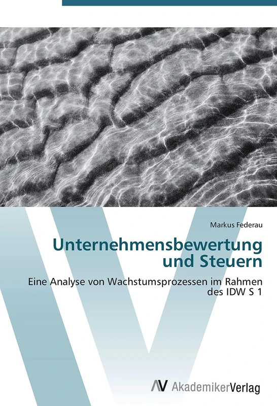 Unternehmensbewertung und Steuern: Eine Analyse von Wachstumsprozessen im Rahmen des IDW S 1 - Image 1