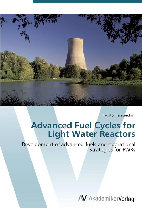 Advanced Fuel Cycles for Light Water Reactors: Development of advanced fuels and operational strategies for PWRs