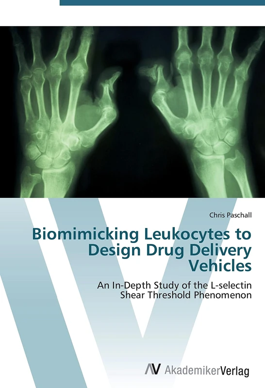 Biomimicking Leukocytes to Design Drug Delivery Vehicles: An In-Depth Study of the L-selectin Shear Threshold Phenomenon - Image 1