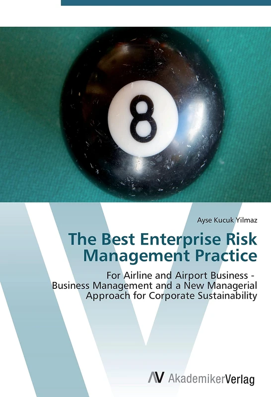 The Best Enterprise Risk Management Practice: For Airline and Airport Business - Business Management and a New Managerial Approach for Corporate Sustainability
