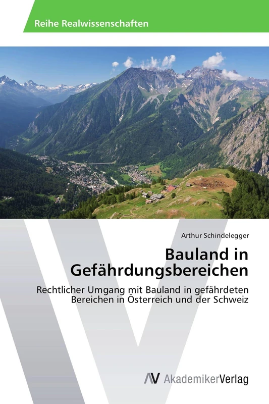 Bauland in Gefährdungsbereichen: Rechtlicher Umgang mit Bauland in gefährdeten Bereichen in Österreich und der Schweiz