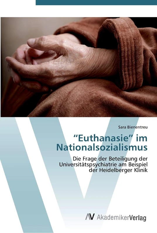 “Euthanasie” im Nationalsozialismus: Die Frage der Beteiligung der Universitätspsychiatrie am Beispiel der Heidelberger Klinik