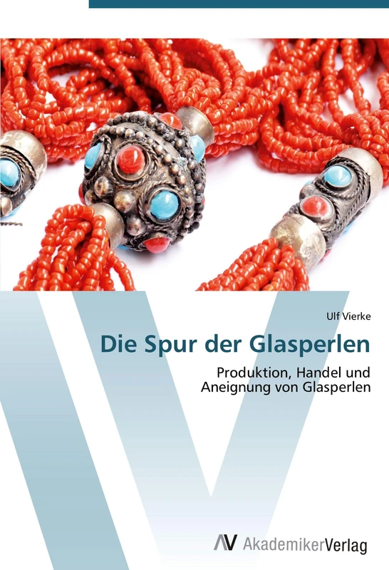 Die Spur der Glasperlen: Produktion, Handel und Aneignung von Glasperlen - Image 1
